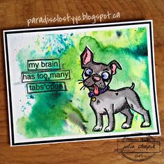 a card with a drawing of a dog on it's front and the words, my brain has too many tabs open