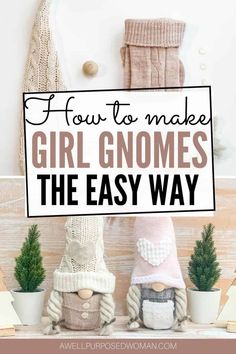 two knitted gnomes holding a sign that says how to make girl gnomes the easy way