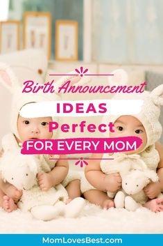 two babies in bunny costumes with the words birth announcement ideas perfect for every mom