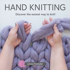 two hands are holding yarn in front of the text, hand knitting discovering the easier way to knit