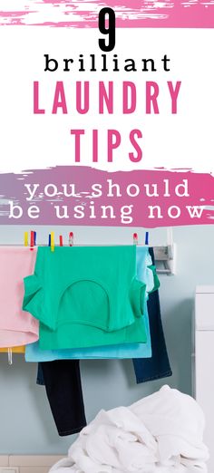 clothes hanging on the wall with text overlay that reads 9 brilliant laundry tips you should be using now