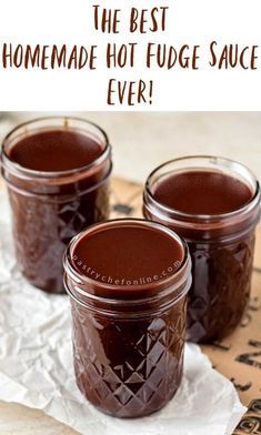 three jars filled with homemade hot fudge sauce sitting on top of wax paper and the words, the best homemade hot fudge sauce ever