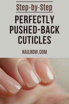 Learn how to push back cuticles with our step-by-step guide on nailhow.com. Get inspired with classy short nail designs and more Diy Nail Soak For Cuticles, How To Get Perfect Cuticles, Nail And Cuticle Care, How To Push Cuticles Back, How To Clean Up Cuticles, How To Use Cuticle Remover, How To Clean Cuticles At Home, Filing Nails How To, How To Push Back Cuticles