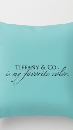 tiffany & co is my favorite color pillow cover in aqua blue with black lettering on the front