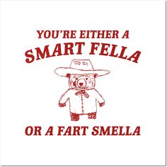 Are You A Smart Fella Or Fart Smella Funny Meme saying -- Choose from our vast selection of art prints and posters to match with your desired size to make the perfect print or poster. Pick your favorite: Movies, TV Shows, Art, and so much more! Available in mini, small, medium, large, and extra-large depending on the design. For men, women, and children. Perfect for decoration. Funny Meme, Bones Funny, Mood Pics, Puns, Make Me Smile, Really Funny, I Laughed, Words Of Wisdom, Funny Pictures