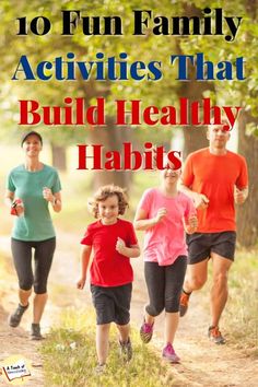 kids and adults running down a trail with the words 10 fun family activities that build healthy habit