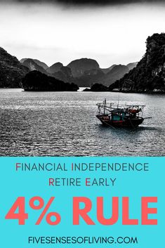 a boat floating on top of a body of water with the words financial independence retired early 4