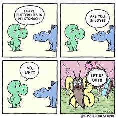 a comic strip with an image of two dinosaurs talking to each other and the caption says, i have butterflies in my stomach