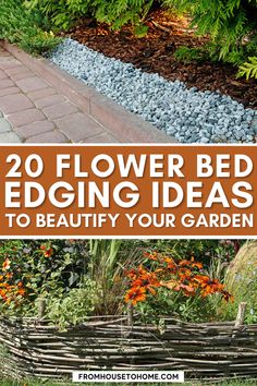 the garden bed is made out of wood and has flowers in it with text overlay that reads 20 flower bed edging ideas to beautify your garden