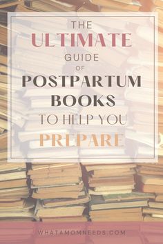 books stacked on top of each other with the title, the ultimate guide to postparum books to help you prepare