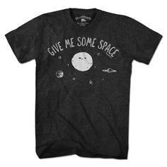 Give Me Some Space T-ShirtYou might have one of those personalities where people naturally gravitate towards you. But sometimes you don't want all those people in your orbit. Let everyone know you want a little space with this out-of-this-world tee. Galaxy Tshirt, Space Tshirt, Space Tee, Space Aesthetic, Space Shirts, Texas Star, Vintage Preppy, T Shorts, T Shirt Costumes