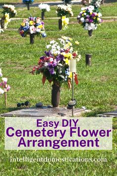 flowers are placed in vases with the words easy diy cemetery flower arrangement on them