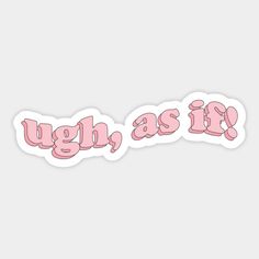 ugh, as if! -- Choose from our vast selection of stickers to match with your favorite design to make the perfect customized sticker/decal. Perfect to put on water bottles, laptops, hard hats, and car windows. Everything from favorite TV show stickers to funny stickers. For men, women, boys, and girls. Esthetics Stickers, Aesthetic Water Bottle Stickers, Cute Laptop Stickers Aesthetic, Cute Cricut Designs, Schoolwork Aesthetic, Clueless Stickers, Laptop Stickers Ideas, Pink Aesthetic Stickers, Iconic Stickers