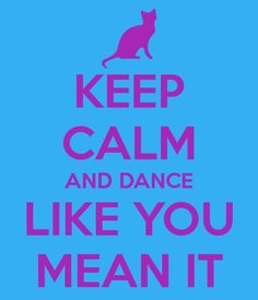 a pink and blue poster with the words keep calm and dance like you mean it