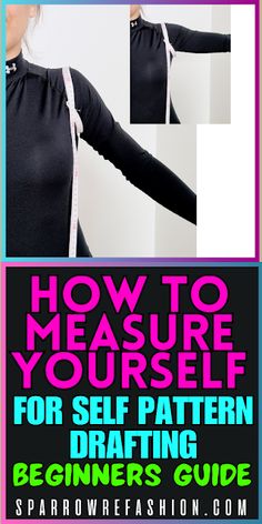 the instructions for how to measure yourself for self pattern drafting beginner's guide