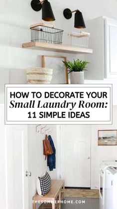 a small laundry room with the words how to decorate your small laundry room 11 simple ideas