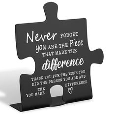 a puzzle piece with the words never forget you are the pieces that made the difference