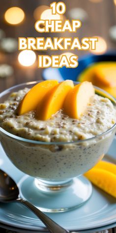 a bowl of oatmeal with sliced mangos on top and text overlay reading 10 cheap breakfast ideas