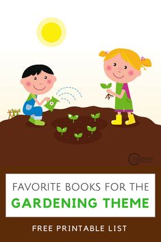 two children are gardening in the garden with text that reads favorite books for the gardening theme free printable list