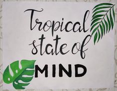 Tropical state of mind Tropical Sayings, White Background Quotes, Background Quotes, Silhouette Cameo Projects, Cameo Projects, Tropical Vibes, State Of Mind, Short Quotes, Silhouette Cameo