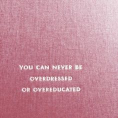 a pink book with the words you can never be overdressed or overeducated