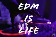 a dj mixing music with the words edm is life in front of it and an image of someone's hand