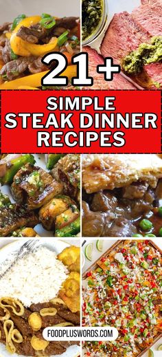 the 21 + simple steak dinner recipes that are easy to make and great for entertaining