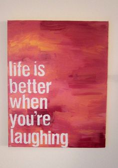 a painting with words that say life is better when you're laughing