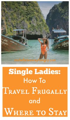 a woman in an orange bathing suit standing on the beach next to two boats with text overlay saying, single ladies how to travel frugally and where to stay