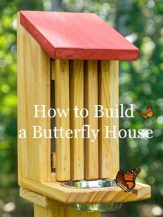 a wooden bird feeder with a butterfly on it and the words how to build a butterfly house