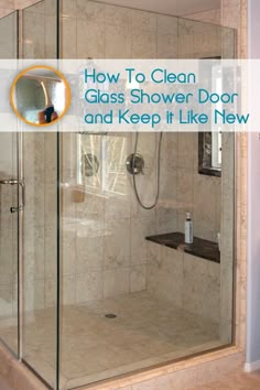 a glass shower door with the words how to clean glass shower door and keep it like new