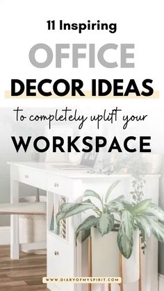 an office desk with plants on it and the words 11 inspirational office decor ideas to completely uplift your workspace