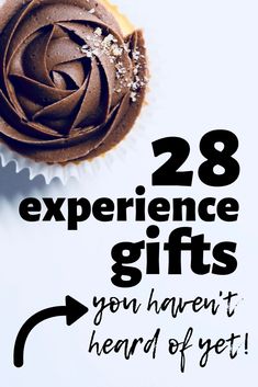 a cupcake with the words 28 experience gifts you haven't heard of yet