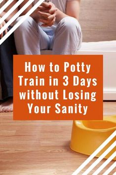 a man sitting on the floor using his cell phone with text overlay reading how to potty train in 3 days without losing your sanity