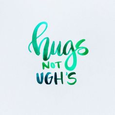 the words hugs not vughs are painted in green and blue on a white background