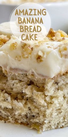 a close up of a piece of cake on a plate with the words amazing banana bread cake