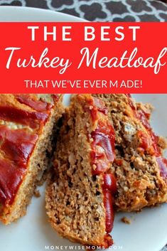 the best turkey meatloaf that we've ever made on a white plate