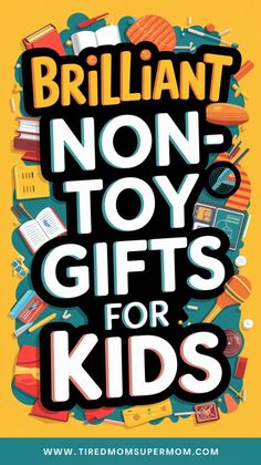 brilliant non - toy gifts for kids