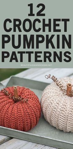 two crochet pumpkins sitting on top of a tray with text overlay that reads, 12 crochet pumpkin patterns