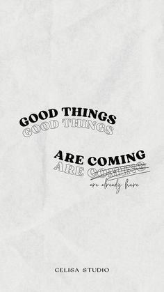 a piece of paper with some writing on it and the words good things are coming