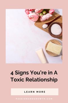 the words, 4 signs you're in a toxic relationship learn more on pink background