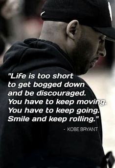 a man wearing a black hat with a quote about life is too short to get dragged down and be discouraged moving you have to keep going, you have to keep going smile and keep rolling