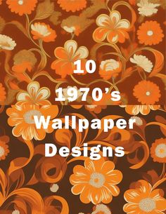 an orange and brown flowered background with the words 1970's wallpaper designs