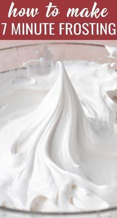 white frosting in a glass bowl with the words how to make 7 minute frosting