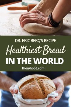 a person holding a loaf of bread in their hands with the words healthist bread in the world recipe