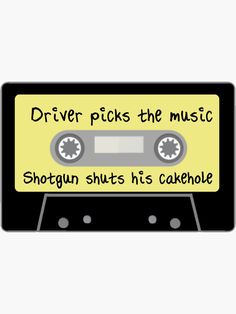 a yellow and black cassette tape with the words drive picks the music shotgun hits his cakehole