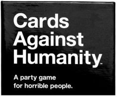 an advertisement for cards against humanity, with the words'party game for horrible people '