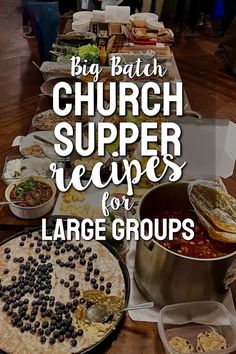 a table full of different types of food with the words big batch church supper recipes for large groups