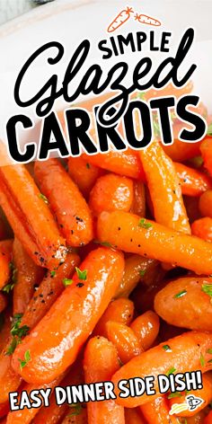 carrots with the words simple glazed carrots easy dinner side dish