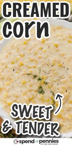 a bowl of creamed corn and sweet and tender soup is shown with the title above it